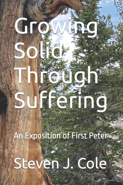 Growing Solid Through Suffering: An Exposition of First Peter - Paperback