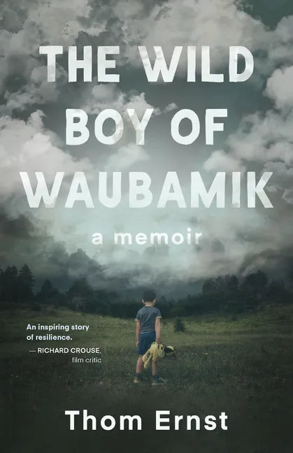 The Wild Boy of Waubamik: A Memoir - Paperback