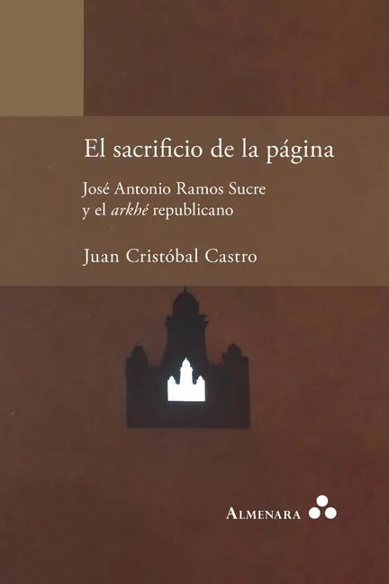 El sacrificio de la página. José Antonio Ramos Sucre y el arkhé republicano - Paperback