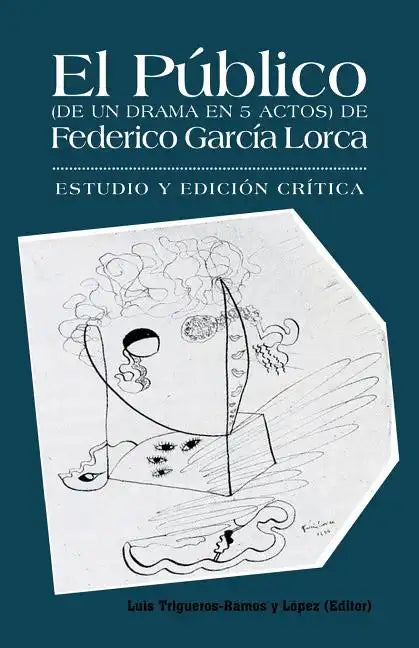 El Publico (de Un Drama En 5 Actos) de Federico Garcia Lorca: Estudio y Edicion Critica. - Paperback