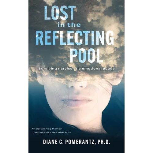 Lost in the Reflecting Pool: Surviving Narcissistic Emotional Abuse - Hardcover