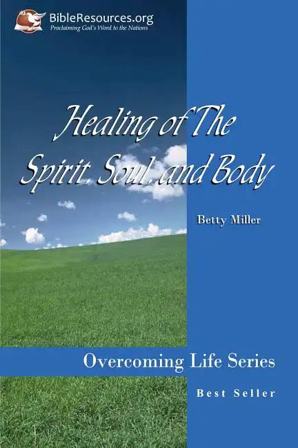 Healing of the Spirit, Soul and Body - Paperback