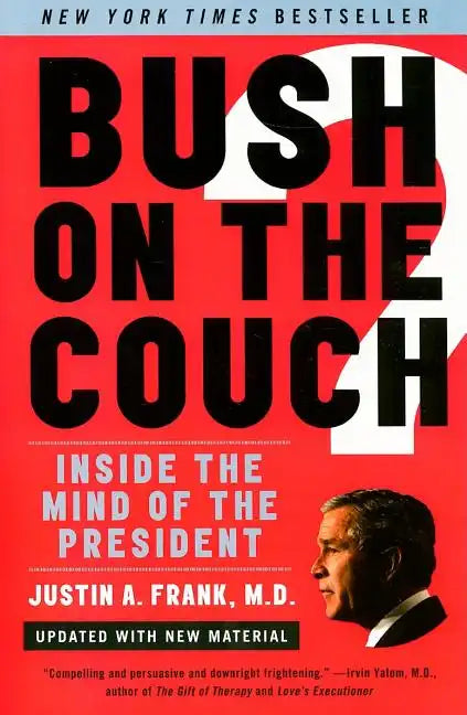 Bush on the Couch REV Ed: Inside the Mind of the President - Paperback