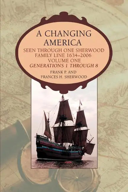 A Changing America: Seen through one Sherwood Family Line 1634-2006 - Paperback