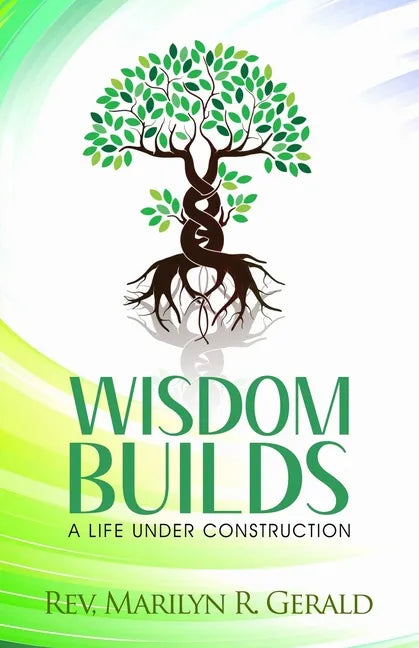 Wisdom Builds: A Life Under Construction - Paperback