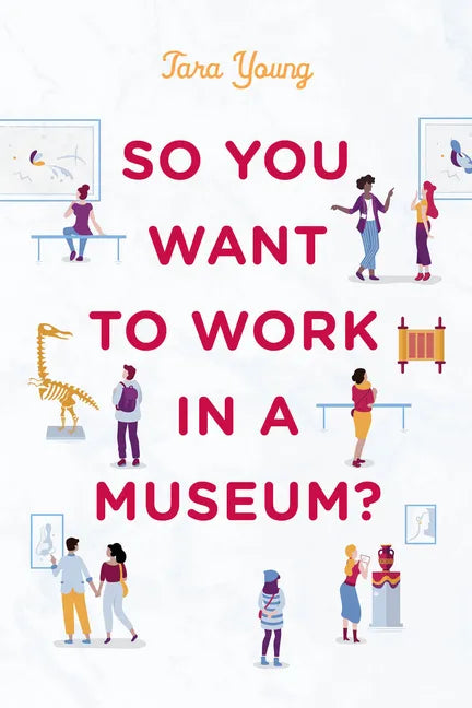 So You Want to Work in a Museum? - Paperback