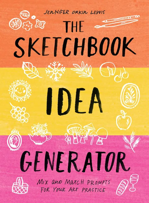 The Sketchbook Idea Generator (Mix-And-Match Flip Book): Mix and Match Prompts for Your Art Practice - Hardcover