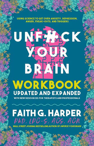 Unfuck Your Brain Workbook: Using Science to Get Over Anxiety, Depression, Anger, Freak-Outs, and Triggers - Paperback