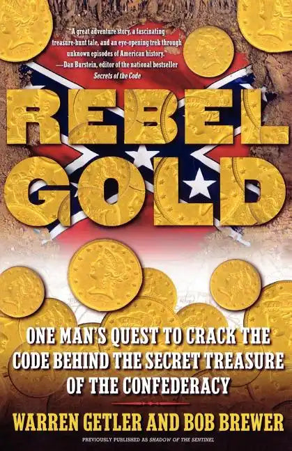 Rebel Gold: One Man's Quest to Crack the Code Behind the Secret Treasure of the Confederacy - Paperback