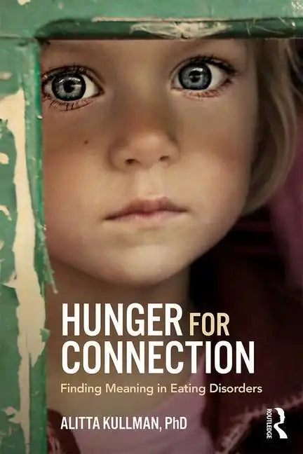 Hunger for Connection: Finding Meaning in Eating Disorders - Paperback