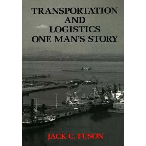 Transportation and Logistics: One Man's Story - Paperback