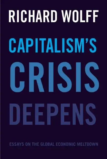 Capitalism's Crisis Deepens: Essays on the Global Economic Meltdown - Paperback