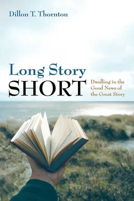 Long Story Short: Dwelling in the Good News of the Great Story - Paperback