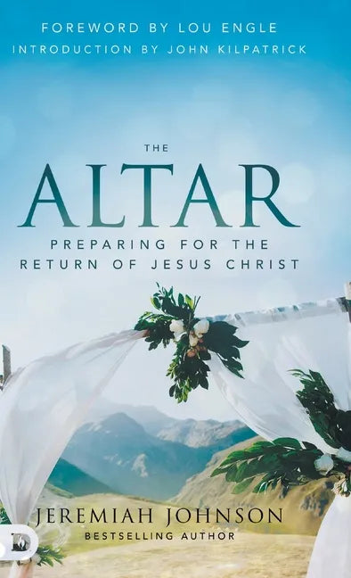 The Altar: Preparing for the Return of Jesus Christ - Hardcover