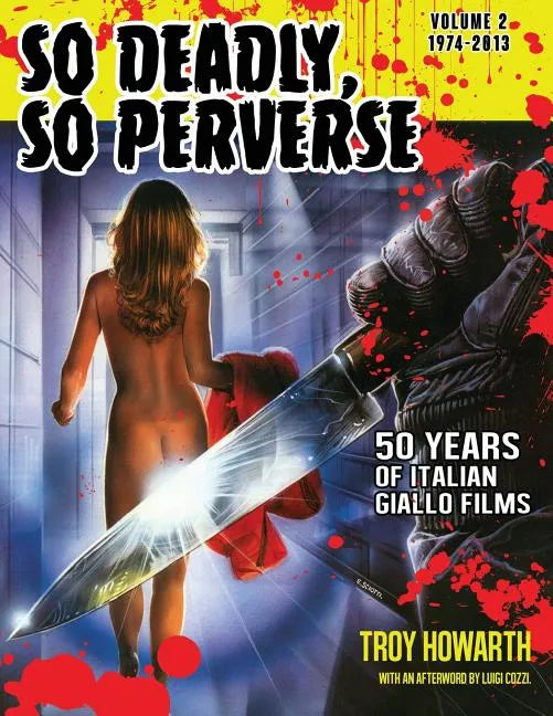 So Deadly, So Perverse 50 Years of Italian Giallo Films Vol. 2 1974-2013 - Paperback