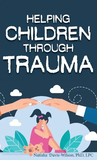 Helping Children Through Trauma - Hardcover