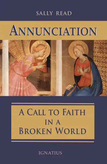 Annunciation: A Call to Faith in a Broken World - Paperback