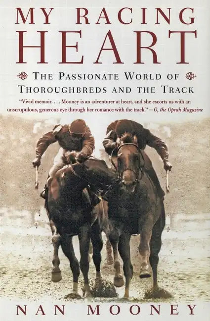 My Racing Heart: The Passionate World of Thoroughbreds and the Track - Paperback