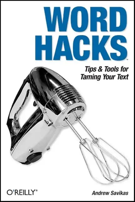 Word Hacks: Tips & Tools for Taming Your Text - Paperback