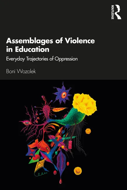 Assemblages of Violence in Education: Everyday Trajectories of Oppression - Paperback