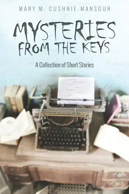 Mysteries from the Keys: A Collecion of Short Stories - Paperback