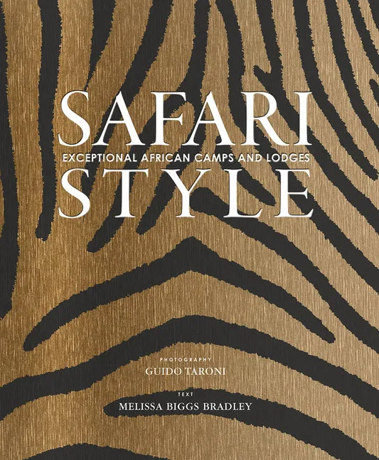 Safari Style: Exceptional African Camps and Lodges - Hardcover