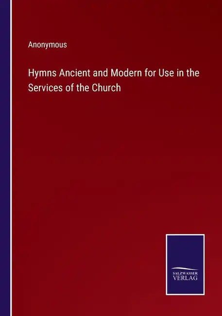 Hymns Ancient and Modern for Use in the Services of the Church - Paperback