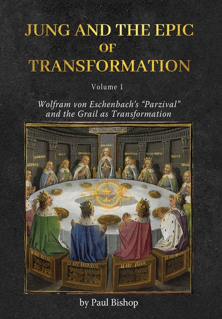 Jung and the Epic of Transformation - Volume 1: Wolfram von Eschenbach's "Parzival" and the Grail as Transformation - Hardcover