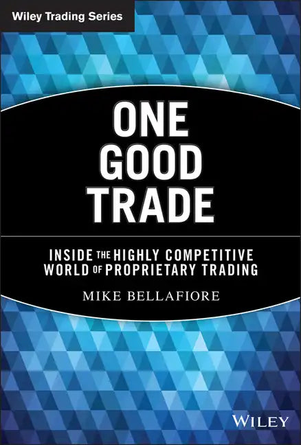 One Good Trade: Inside the Highly Competitive World of Proprietary Trading - Hardcover