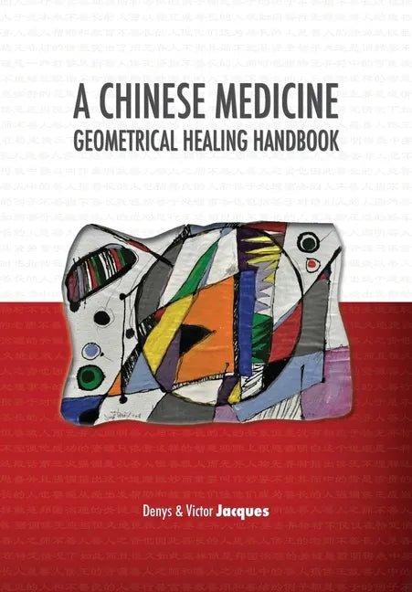 A Chinese Medicine Geometrical Healing Handbook - Paperback