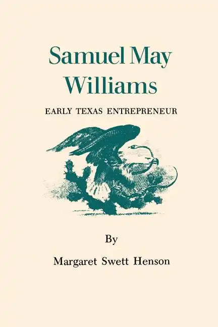 Samuel May Williams: Early Texas Entrepreneur - Paperback