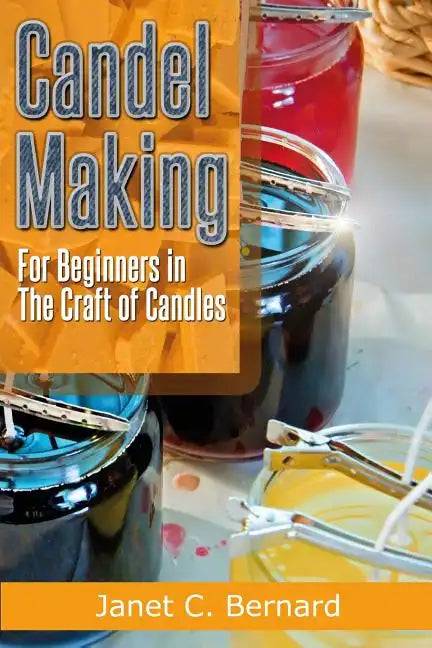 Candle Making: For Beginners In The Craft Of Candles - Paperback