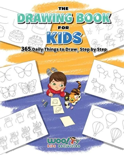 The Drawing Book for Kids: 365 Daily Things to Draw, Step by Step (Art for Kids, Cartoon Drawing) - Paperback