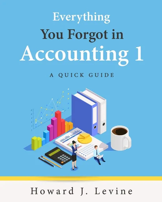 Everything You Forgot in Accounting 1 - A Quick Guide - Paperback