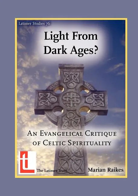 Light from Dark Ages? An Evangelical Critique of Celtic Spirituality - Paperback