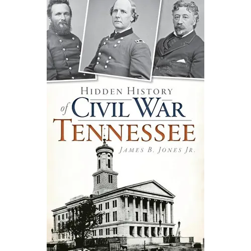 Hidden History of Civil War Tennessee - Hardcover