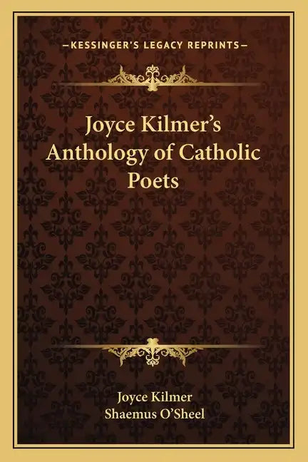 Joyce Kilmer's Anthology of Catholic Poets - Paperback