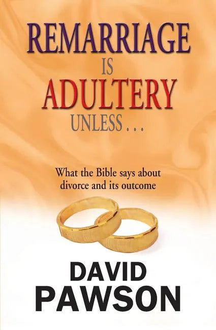 Remarriage Is Adultery Unless... - Paperback