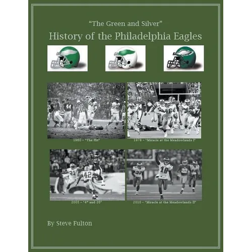 The Green & Silver! History of the Philadelphia Eagles - Paperback