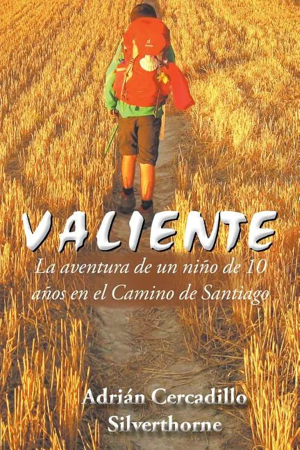 Valiente: La aventura de un niño de 10 años en el Camino de Santiago - Paperback