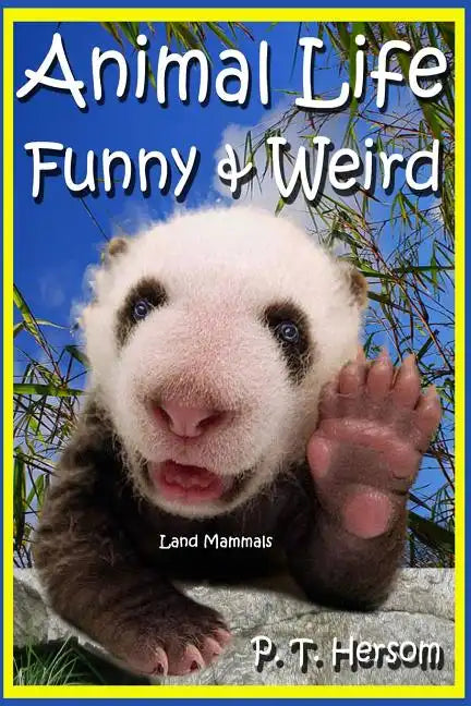 Animal Life Funny & Weird Land Mammals: Learn with Amazing Photos and Fun Facts About Animals and Land Mammals - Paperback