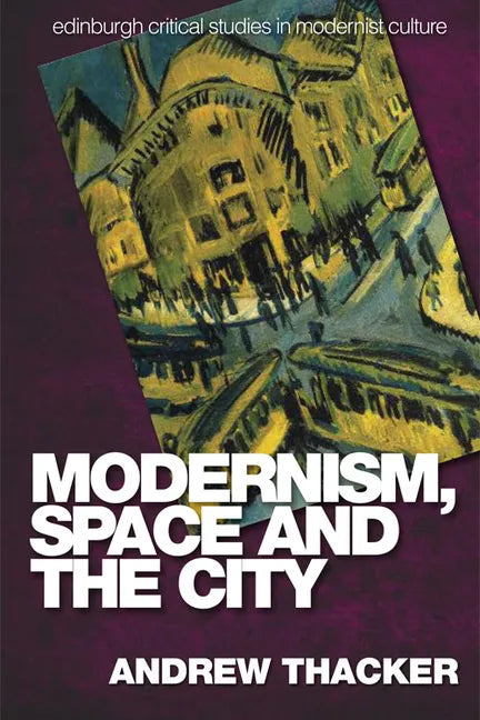 Modernism, Space and the City: Outsiders and Affect in Paris, Vienna, Berlin, and London - Paperback