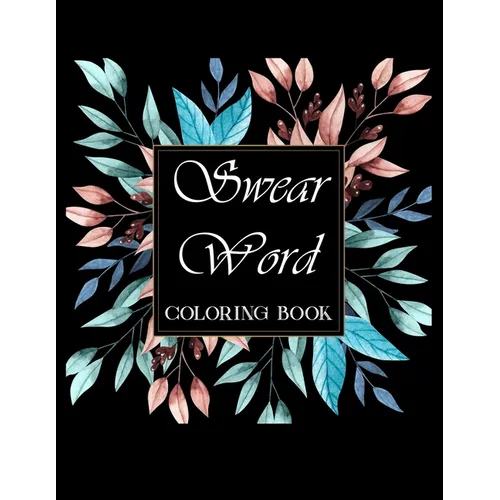 Swear word coloring book.: Adult swear & motivational coloring book for stress relief & relaxation. - Paperback