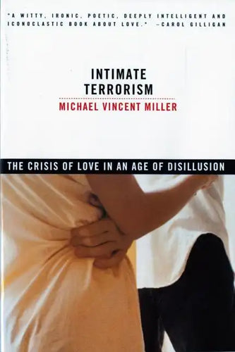 Intimate Terrorism: The Crisis of Love in an Age of Disillusion (Revised) - Paperback