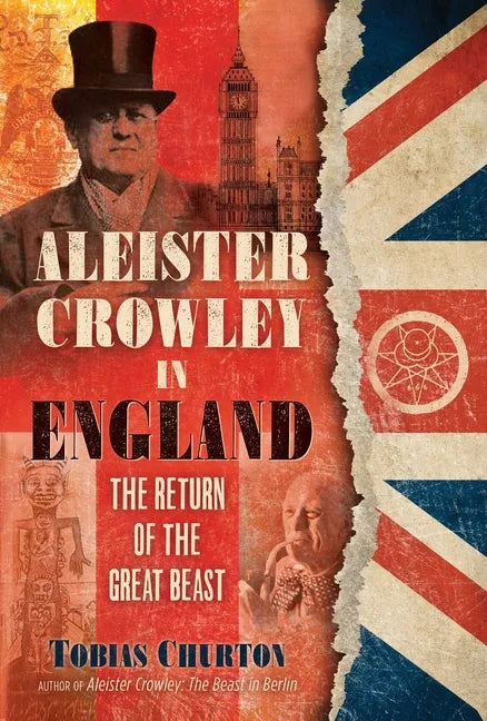 Aleister Crowley in England: The Return of the Great Beast - Hardcover