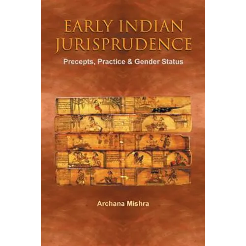 Early Indian Jurisprudence: Precepts, Practice & Gender Status - Paperback
