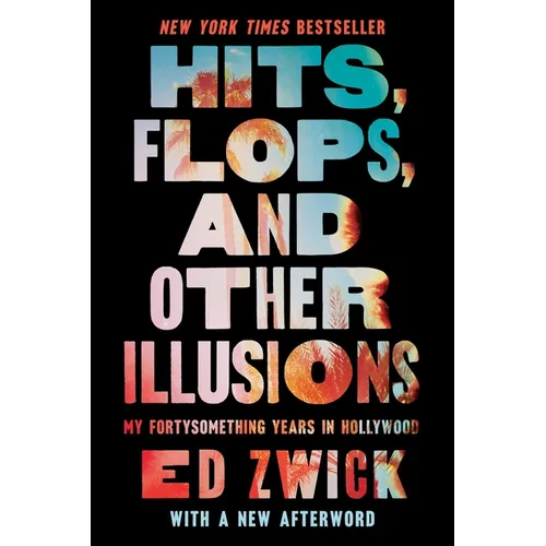 Hits, Flops, and Other Illusions: My Fortysomething Years in Hollywood - Paperback
