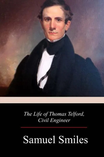 The Life of Thomas Telford, Civil Engineer - Paperback