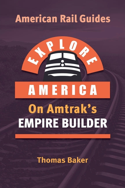 Explore America on Amtrak's Empire Builder - Paperback