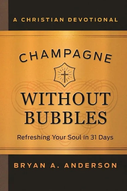 Champagne Without Bubbles: Refreshing Your Soul in 31 Days - Hardcover